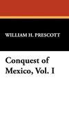 Conquest of Mexico, Vol. I