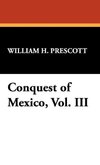 Conquest of Mexico, Vol. III