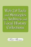 Web 2.0 Tools and Strategies for Archives and Local History Collections