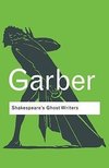 Garber, M: Shakespeare's Ghost Writers