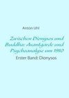 Zwischen Dionysos und Buddha: Avantgarde und Psychoanalyse um 1910