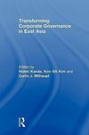 Milhaupt, C: Transforming Corporate Governance in East Asia