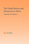 Wilson, Z: The United Nations and Democracy in Africa