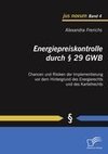 Energiepreiskontrolle durch § 29 GWB: Chancen und Risiken der Implementierung vor dem Hintergrund des Energierechts und des Kartellrechts