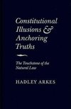 Arkes, H: Constitutional Illusions and Anchoring Truths