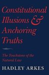 Constitutional Illusions and Anchoring Truths