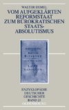 Vom aufgeklärten Reformstaat zum bürokratischen Staatsabsolutismus