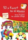 30 x Kunst für 45 Minuten Klasse 1/2