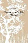 Memories of a Life Wasted