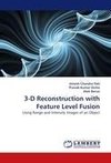 3-D Reconstruction with Feature Level Fusion