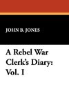 A Rebel War Clerk's Diary