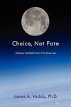 Choice, Not Fate