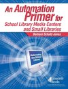 An Automation Primer for School Library Media Centers