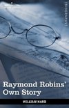 Raymond Robins' Own Story