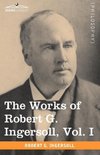 The Works of Robert G. Ingersoll, Vol. I (in 12 Volumes)