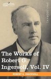 The Works of Robert G. Ingersoll, Vol. IV (in 12 Volumes)