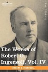 The Works of Robert G. Ingersoll, Vol. IV (in 12 Volumes)