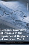 Personal Narrative of Travels to the Equinoctial Regions of America, Vol. I (in 3 Volumes)