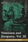 Totemism and Exogamy, Vol. III (in Four Volumes)