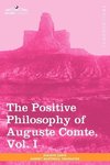 The Positive Philosophy of Auguste Comte, Vol. I (in 2 Volumes)