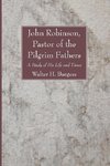 John Robinson, Pastor of the Pilgrim Fathers