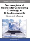 Technologies and Practices for Constructing Knowledge in Online Environments