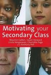 Galton, M: Motivating Your Secondary Class