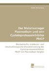 Der Malariaerreger Plasmodium und sein Cysteinproteaseinhibitor PbICP