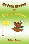 Go Fore Greens or Gopher Greens