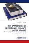 THE CATASTROPHE OF EDUCATION IN CIVIL WAR AREAS, UGANDA