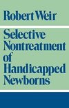 Weir, R: Selective Nontreatment of Handicapped Newborns