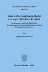 Vom wohlerworbenen Recht zur verrechtlichten Freiheit.