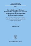 Die Aufklärungspflicht der Parteien des Zivilprozesses vor dem Hintergrund der europäischen Rechtsvereinheitlichung.