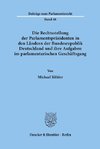 Die Rechtsstellung der Parlamentspräsidenten in den Ländern der Bundesrepublik Deutschland und ihre Aufgaben im parlamentarischen Geschäftsgang.