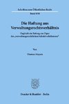 Die Haftung aus Verwaltungsrechtsverhältnis.