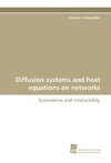 Diffusion systems and heat equations on networks