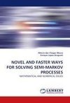 NOVEL AND FASTER WAYS FOR SOLVING SEMI-MARKOV PROCESSES