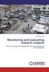 Monitoring and evaluating research outputs