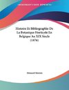 Histoire Et Bibliographie De La Botanique Horticole En Belgique Au XIX Siecle (1876)