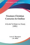 Nineteen Christian Centuries In Outline