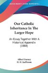 Our Catholic Inheritance In The Larger Hope