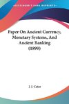 Paper On Ancient Currency, Monetary Systems, And Ancient Banking (1899)