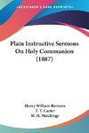 Plain Instructive Sermons On Holy Communion (1887)