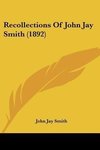 Recollections Of John Jay Smith (1892)