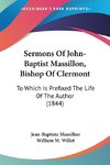 Sermons Of John-Baptist Massillon, Bishop Of Clermont