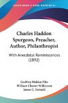 Charles Haddon Spurgeon, Preacher, Author, Philanthropist