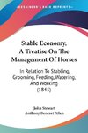 Stable Economy, A Treatise On The Management Of Horses