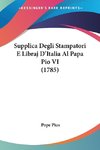 Supplica Degli Stampatori E Libraj D'Italia Al Papa Pio VI (1785)