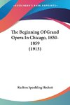 The Beginning Of Grand Opera In Chicago, 1850-1859 (1913)