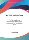 The Bible Student's Guide